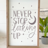 Never Stop Looking Up Sign