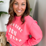 Yeah Sure You Betcha Pink Crewneck