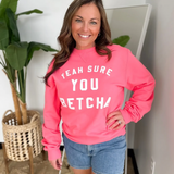 Yeah Sure You Betcha Pink Crewneck