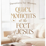 Quiet Moments at the Feet of Jesus