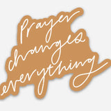 Prayer Changes Everything Sticker
