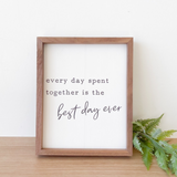 Every Day Spent Together Sign