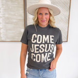 Come Jesus Come Graphic Tee