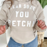 Yeah Sure You Betcha Sand Hooded Sweatshirt