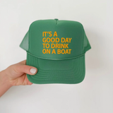 It's A Good Day to Drink on A Boat Trucker Hat - Green