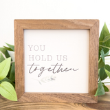 You Hold Us Together Sign-Mini