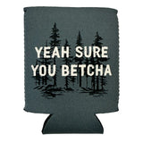 Yeah Sure You Betcha Can Cooler