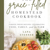 A Grace-Filled Homestead Cookbook