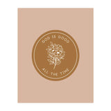 God Is Good All The Time Print