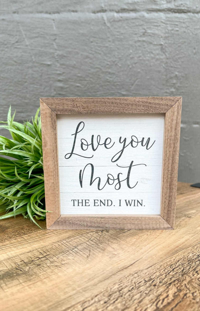 Love You Most The End I Win Sign