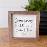 Grandmas Make Life Beautiful Sign