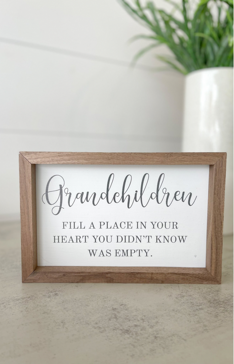Grandchildren Fill A Place In Your Heart Sign