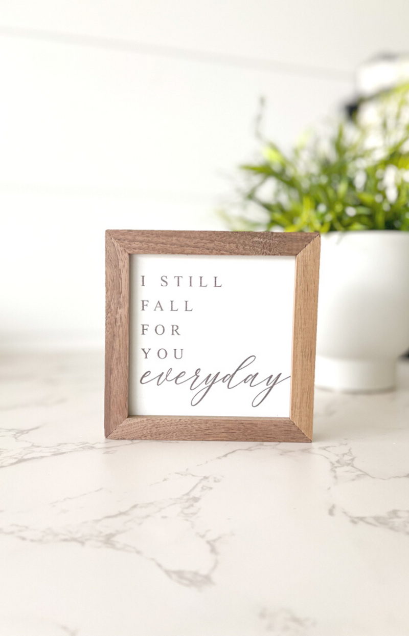 Fall For You Everyday Sign