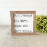 Don't Count The Days White Sign