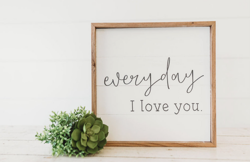 Every Day I Love You Sign