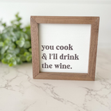 You Cook I'll Drink Sign