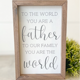 To The World You Are A Father Sign