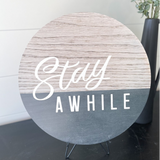 Stay Awhile Round Sign